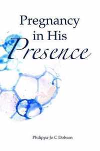 Pregnancy in His Presence