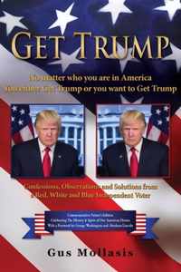 Get Trump No matter who you are in America - You either Get Trump or you want to Get Trump