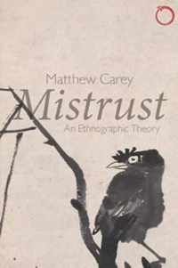 Mistrust: An Ethnographic Theory