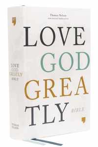 Love God Greatly Bible: A SOAP Method Study Bible for Women, NET, Hardcover, Comfort Print