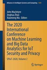 The 2020 International Conference on Machine Learning and Big Data Analytics for IoT Security and Privacy
