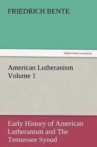 American Lutheranism Volume 1