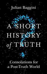 A Short History of Truth