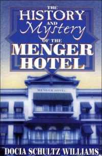 The History and Mystery of the Menger Hotel