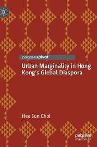 Urban Marginality in Hong Kong's Global Diaspora