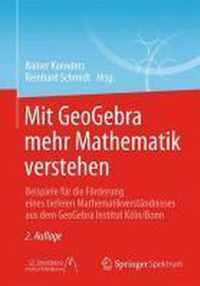 Mit Geogebra Mehr Mathematik Verstehen: Beispiele Für Die Förderung Eines Tieferen Mathematikverständnisses Aus Dem Geogebra Institut Köln/Bonn