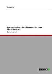 Faszination Star. Das Phanomen der Lena Meyer-Landrut.