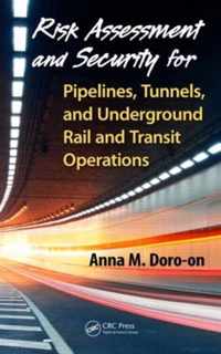 Risk Assessment and Security for Pipelines, Tunnels, and Underground Rail and Transit Operations