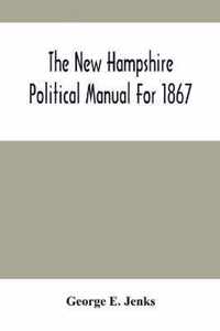 The New Hampshire Political Manual For 1867