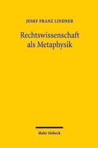 Rechtswissenschaft als Metaphysik