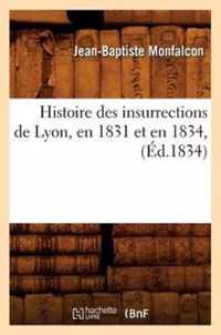 Histoire Des Insurrections de Lyon, En 1831 Et En 1834, (Ed.1834)
