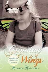 Growing Wings - Lessons for Earthbound Christians