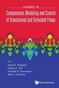 Advances In Computation, Modeling And Control Of Transitional And Turbulent Flows