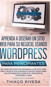 Aprenda a Disenar un Sitio Web para Su Negocio, Usando WordPress para Principiantes