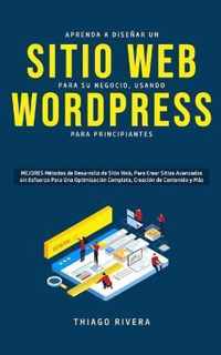 Aprenda a Disenar un Sitio Web para Su Negocio, Usando WordPress para Principiantes