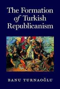 The Formation of Turkish Republicanism