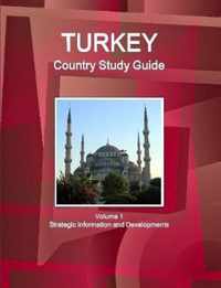 Turkey Country Study Guide Volume 1 Strategic Information and Developments