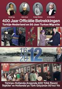 400 jaar officiele betrekkingen Turkije -Nederland en 50 jaar Turkse migratie Ned - Turks