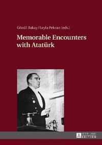 Memorable Encounters with Atatuerk