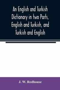 An English and Turkish Dictionary in two Parts, English and Turkish, and Turkish and English; In which the Turkish words are Represented in the orient
