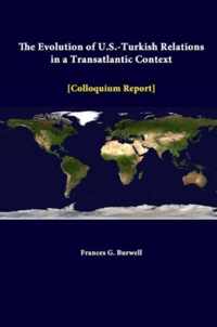 The Evolution of U.S.-Turkish Relations in A Transatlantic Context - Colloquium Report