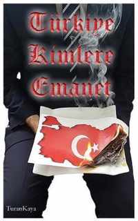 Turkiye Kimlere Emanet