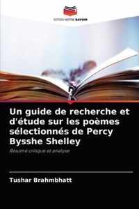 Un guide de recherche et d'etude sur les poemes selectionnes de Percy Bysshe Shelley