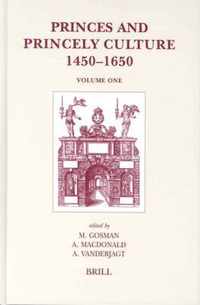 Princes and Princely Culture 1450-1650, Volume 1