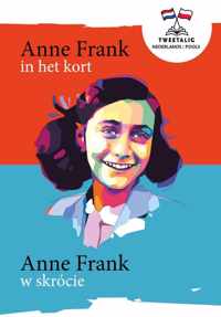 Tweetalig 2 -   Anne Frank in het kort / Anne Frank w skrócie