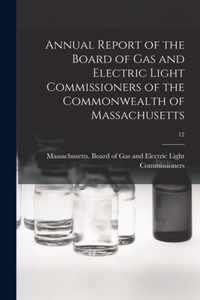 Annual Report of the Board of Gas and Electric Light Commissioners of the Commonwealth of Massachusetts; 12