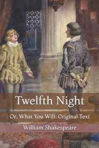 Twelfth Night: Or, What You Will