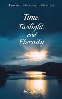 Time, Twilight, and Eternity