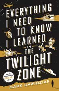 Everything I Need to Know I Learned in the Twilight Zone