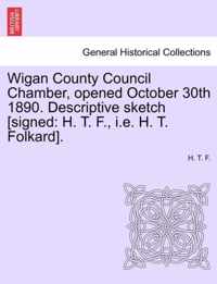 Wigan County Council Chamber, Opened October 30th 1890. Descriptive Sketch [signed