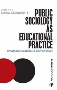 Public Sociology As Educational Practice Challenges, Dialogues and CounterPublics