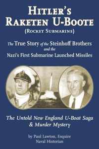 Hitler's Raketen U-Boote (Rocket Submarines), the True Story of the Steinhoff Brothers and the Nazi's First Submarine Launched Missiles