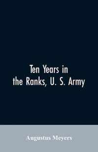 Ten years in the ranks, U. S. army