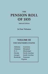 Pension Roll of 1835. in Four Volumes. Volume III: The Southern States
