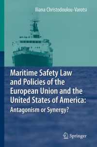 Maritime Safety Law and Policies of the European Union and the United States of America: Antagonism or Synergy?