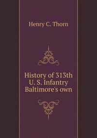 History of 313th U. S. Infantry Baltimore's own