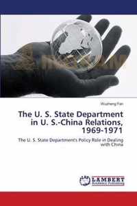 The U. S. State Department in U. S.-China Relations, 1969-1971