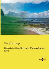 Genetische Geschichte der Philosophie seit Kant