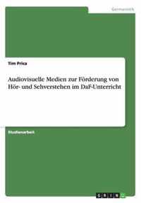 Audiovisuelle Medien zur Foerderung von Hoer- und Sehverstehen im DaF-Unterricht