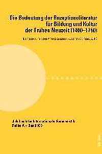 Die Bedeutung der Rezeptionsliteratur für Bildung und Kultur der Frühen Neuzeit (1400-1750)