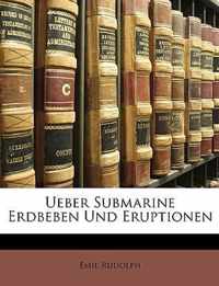 Ueber Submarine Erdbeben Und Eruptionen