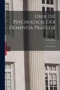 UEber Die Psychologie Der Dementia Praecox