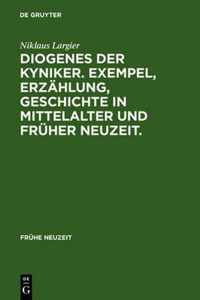 Diogenes der Kyniker. Exempel, Erzahlung, Geschichte in Mittelalter und Fruher Neuzeit.