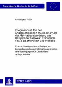 Integrationsstufen des angelsächsischen Trusts innerhalb der Heimatrechtsordnung am Beispiel der Schweiz, Frankreich sowie Liechtenstein und Monaco