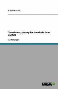 UEber die Entstehung der Sprache in ihrer Vielfalt