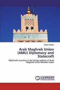 Arab Maghreb Union (AMU) Diplomacy and Statecraft